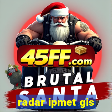 radar ipmet gis